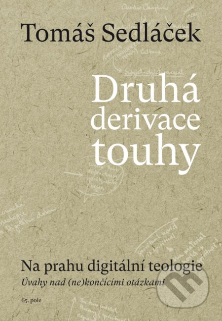 Druhá derivace touhy - Na prahu digitální teologie - Tomáš Sedláček