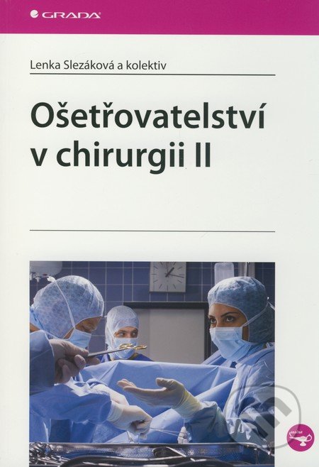 Ošetřovatelství v chirurgii II - Lenka Slezáková a kol.