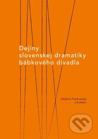 Dejiny slovenskej dramatiky bábkového divadla - Vladimír Predmerský