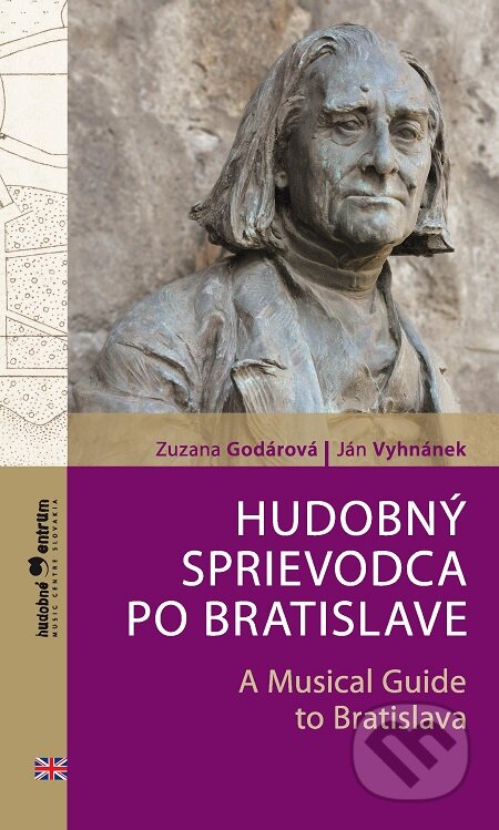 Hudobný sprievodca po Bratislave / A Musical Guide to Bratislava - Zuzana Godárová, Ján Vyhnánek
