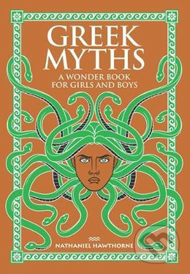 Greek Myths : A Wonder Book for Girls and Boys