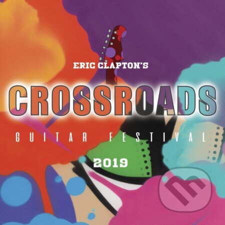 Eric Clapton: Eric Clapton&#039;s Crossroads Guitar Festival 2019 - Eric Clapton