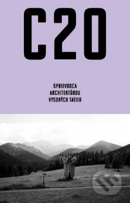 C20: Sprievodca architektúrou Vysokých Tatier - Martin Zaiček