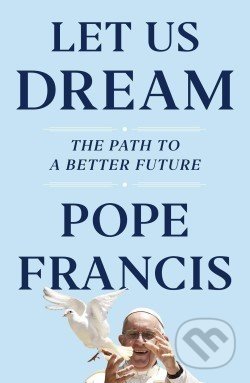 Let Us Dream: The Path to a Better Future