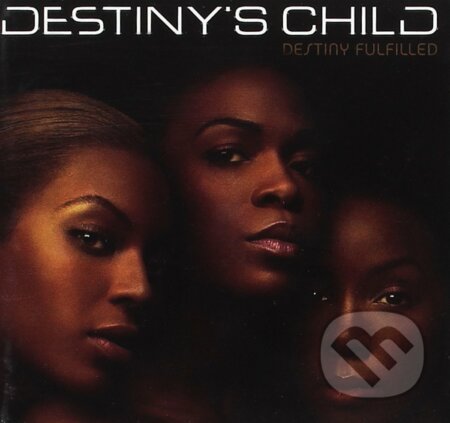 Destiny&#039;s Child: Destiny Fulfilled - Destiny&#039;s Child