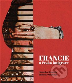 Francie a česká imigrace - Stanislav Brouček, Lubomír Martínek