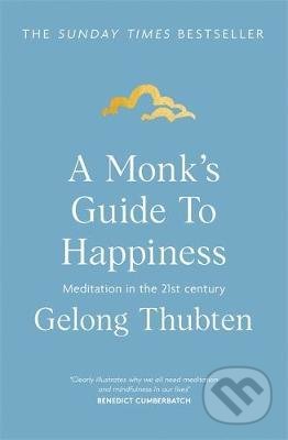A Monk&#039;s Guide to Happiness - Gelong Thubten