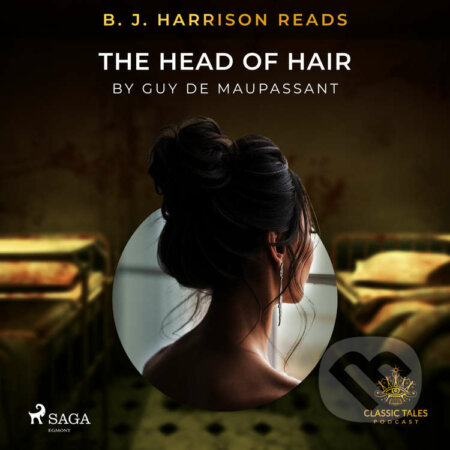 B. J. Harrison Reads The Head of Hair (EN) - Guy de Maupassant
