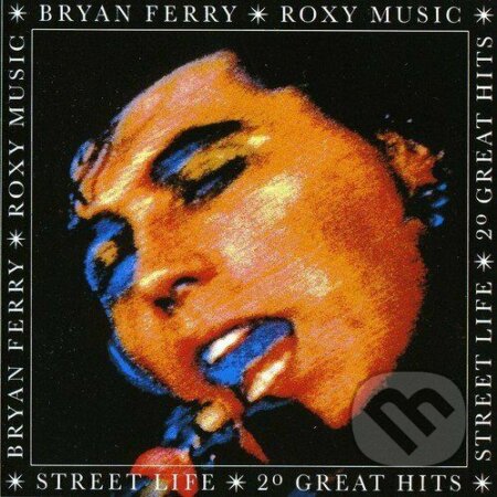 Bryan Ferry: Street Life - 20 Great Hits - Bryan Ferry