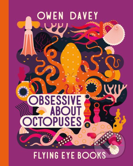 Obsessive About Octopuses - Davey Owen