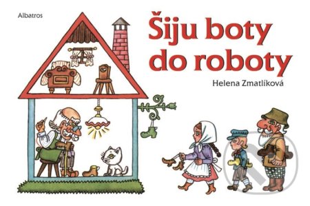 Šiju boty do roboty - Helena Zmatlíková (ilustrátor)
