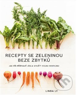 Recepty se zeleninou beze zbytků - Linda Ly