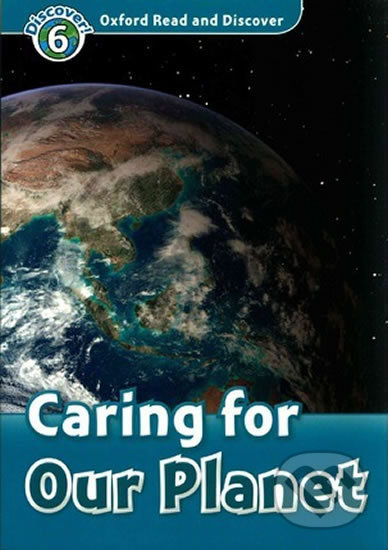 Oxford Read and Discover: Level 6 - Caring for Our Planet