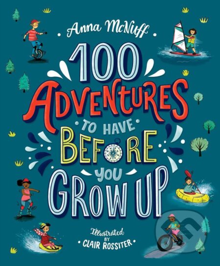 100 Adventures to Have Before You Grow Up
