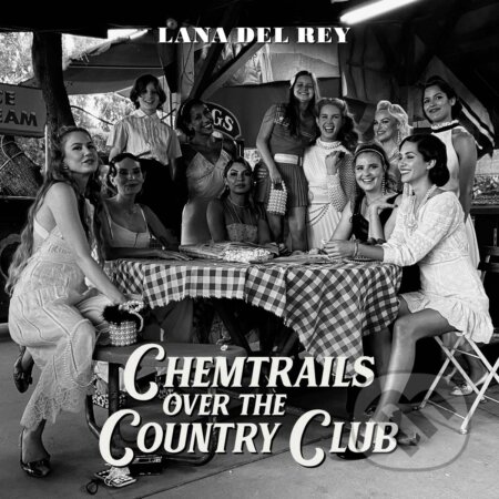 Lana Del Rey: Chemtrails Over The Country Club - Lana Del Rey