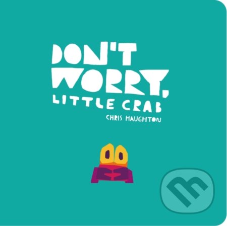 Don&#039;t Worry, Little Crab - Chris Haughton