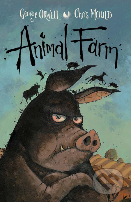 Animal Farm - George Orwell, Chris Mould (ilustrátor)
