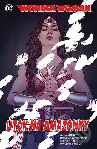 Wonder Woman: Útok na Amazonky - James Robinson, Emanuela Lupacchin (ilustrátor), Ray McCarthy (ilustrátor)