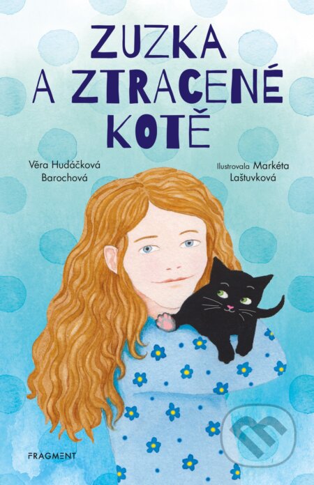 Zuzka a ztracené kotě - Věra Hudáčková Barochová, Markéta Laštuvková (ilustrátor)