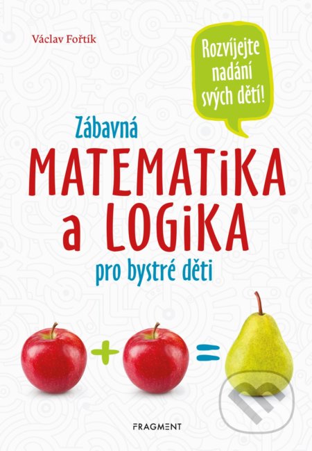 Zábavná matematika a logika pro bystré děti - Václav Fořtík