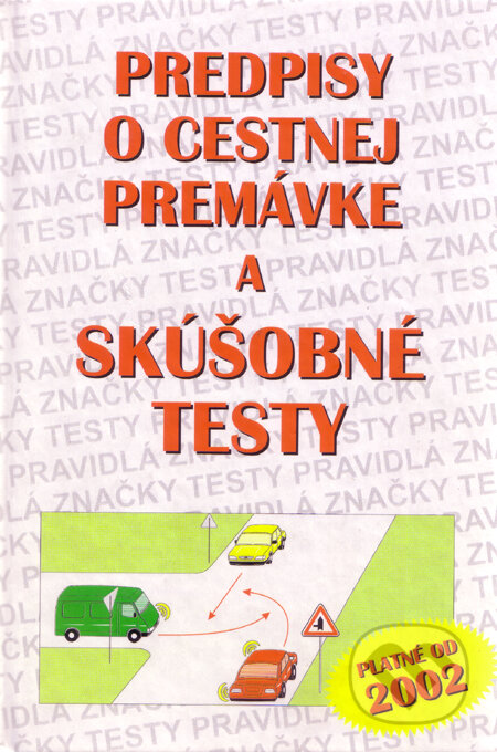 Predpisy o cestnej premávke a skúšobné testy - Stanislav Kušík, Pavol Kaiser