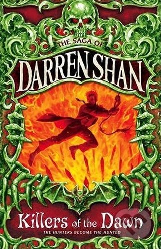 The Saga of Darren Shan 9: Killers of the Dawn - Darren Shan