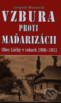 Vzbura proti Maďarizácii - Leopold Moravčík