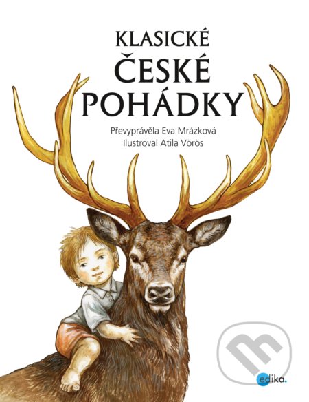 Klasické české pohádky - Eva Mrázková, Atila Vörös (ilustrátor)