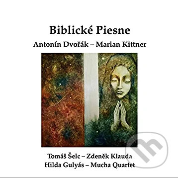 Antonín Dvořák & Marian Kittner: Biblické Piesne