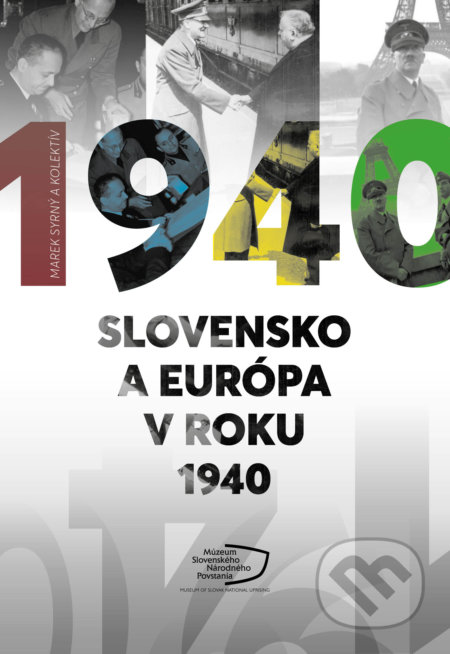Slovensko a Európa v roku 1940 - Marek Syrný a kolektív