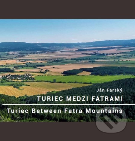 Turiec medzi Fatrami / Turiec Between Fatra Mountains - Ján Farský