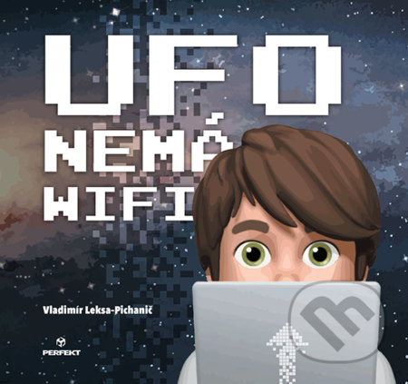 Ufo nemá wifi - Vladimír Leksa-Pichanič, Fedor Pichanič (Ilustrátor)