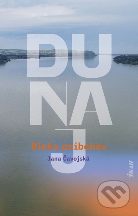 Dunaj, rieka príbehov - Jana Čavojská
