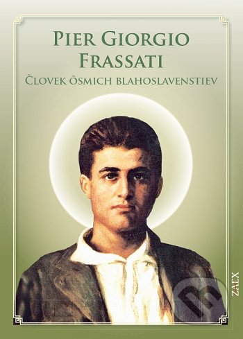 Pier Giorgio Frassati - Človek ôsmich blahoslavenstiev