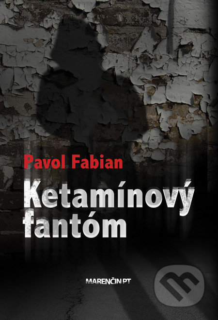 Ketamínový fantóm - Pavol Fabian