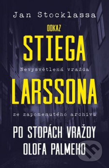 Odkaz Stiega Larssona: Po stopách vraždy Olofa Palmeho