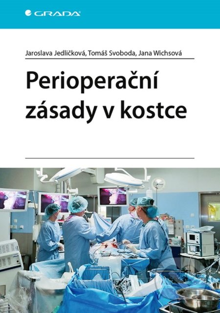 Perioperační zásady v kostce - Jaroslava Jedličková, Tomáš Svoboda, Jana Wichsová