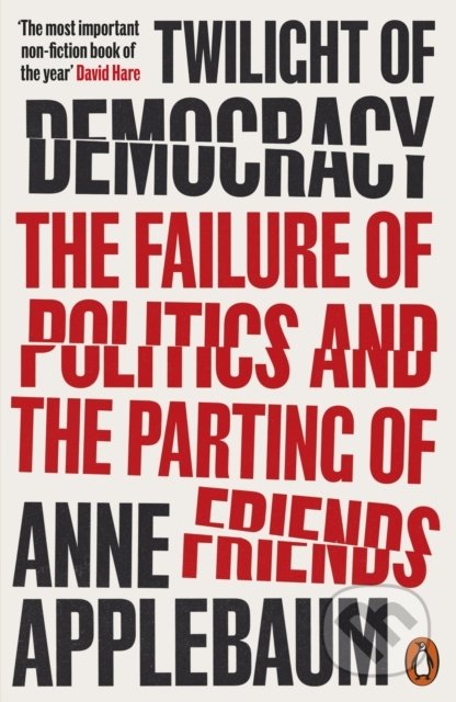 Twilight of Democracy - Anne Applebaum