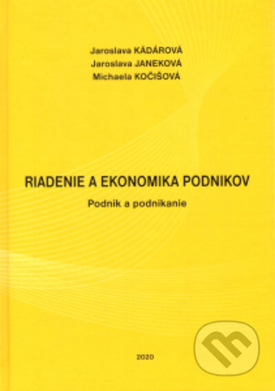 Riadenie a ekonomika podnikov - Jaroslava Kádárová, Jaroslava Janeková, Michaela Kočišová