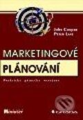 Marketingové plánování - praktická příručka manažera - John Cooper, Peter Lane