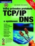 Velký průvodce protokoly TCP/IP a systémem DNS - Libor Dostálek, Alena Kabelová