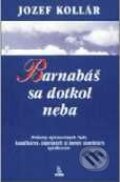 Barnabáš sa dotkol neba - Jozef Kollár