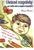 Uletené rozprávky pre veľké deti a malých dospelých - Olivia Olivieri
