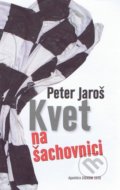 Kvet na šachovnici - Peter Jaroš