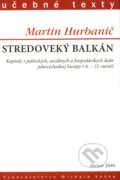Stredoveký Balkán - Martin Hurbanič