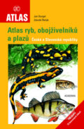 Atlas ryb, obojživelníků a plazů České a Slovenské republiky - Jan Dungel, Zdeněk Řehák