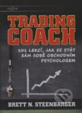 Trading Coach: 101 lekcí, jak se stát sám sobe obchodním psychologem - Brett N. Steenbarger