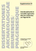 Interdisciplinarité et nouvelles approches dans les recherches sur l’âge du Fer - Josef Wilczek, Anna Cannot, Thibault Le Cozanet, Julie Remy