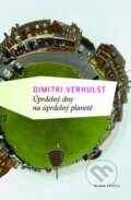 Úprdelný dny na úprdelný planetě - Dimitri Verhulst