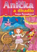 Anička a divadlo - Ivana Peroutková, Eva Mastníková (ilustrátor)